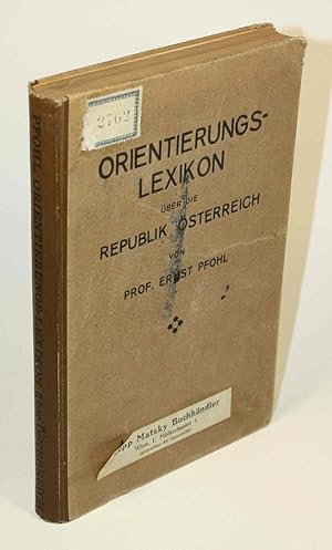 Orientierungs-Lexikon über die Republik Österreich. Oro-, hydro- und topographisches, statistisch...