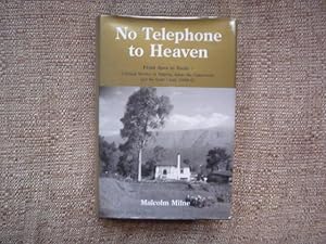 No Telephone to Heaven: From Apex to Nadir - Colonial Service in Nigeria, Aden, the Cameroons and...