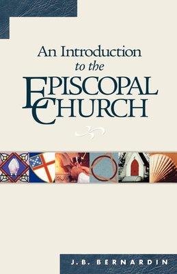 Image du vendeur pour Bernardin, J. B. / An Introduction to the Episcopal Church: Revised Edition (Paperback or Softback) mis en vente par BargainBookStores