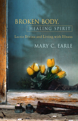 Immagine del venditore per Earle, Mary C. / Broken Body, Healing Spirit: Lectio Divina and Living with Illness (Paperback or Softback) venduto da BargainBookStores