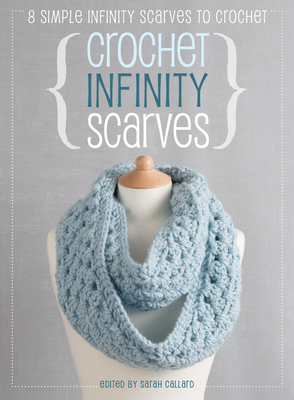 Immagine del venditore per Crochet Infinity Scarves: 8 Simple Infinity Scarves to Crochet (Paperback or Softback) venduto da BargainBookStores