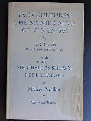 TWO CULTURES? THE SIGNIFICANCE OF C.P.SNOW Being the Richmond Lecture, 1962 (Leavis) with an essa...