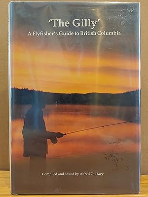 Immagine del venditore per The Gilly; A Flyfisher's Guide to British Columbia venduto da H.S. Bailey