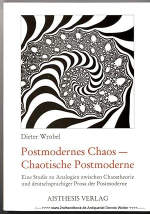 Postmodernes Chaos - chaotische Postmoderne : eine Studie zu Analogien zwischen Chaostheorie und ...