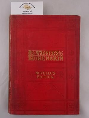 Lohengrin. A romantic opera in three acts, written and composed by Richard Wagner ; edited by Ber...