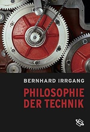 Philosophie der Technik. / Bernhard Irrgang