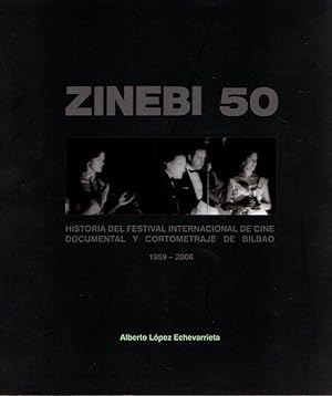 Imagen del vendedor de Zinebi 50: historia del Festival Internacional de Cine Documental y Cortometraje de Bilbao 1959-2008 . a la venta por Librer�a Astarloa