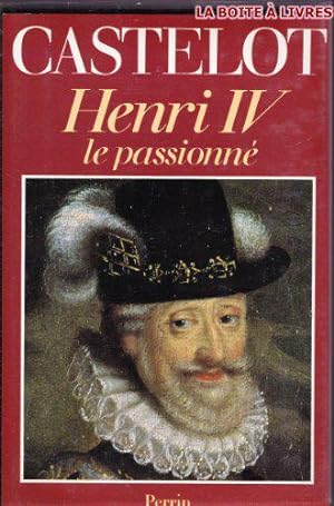 Bild des Verkufers fr Henri Iv.Le Passionne. zum Verkauf von JLG_livres anciens et modernes