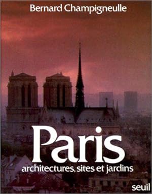 Bild des Verkufers fr Paris : architectures, sites & jardins zum Verkauf von JLG_livres anciens et modernes