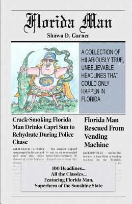 Seller image for Florida Man: A Collection of Hilariously True, Unbelievable Headlines That Could Only Happen in Florida (Paperback or Softback) for sale by BargainBookStores