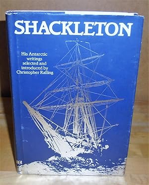 Bild des Verkufers fr Shackleton : His Antarctic Writings zum Verkauf von M. C. Wilson