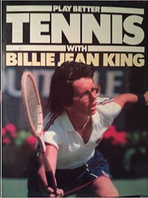 Seller image for PLAY BETTER TENNIS WITH BILLIE JEAN KING for sale by CENTRAL LIBRERA REAL FERROL