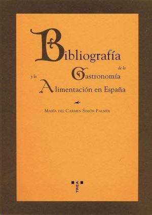 BIBLIOGRAFIA DE LA GASTRONOMIA Y LA ALIMENTACION EN ESPAÑA