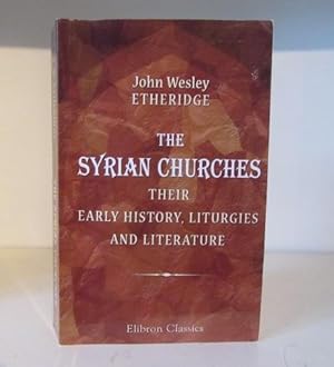 Seller image for The Syrian Churches: Their Early History, Liturgies, and Literature: With a Literal Translation of the Four Gospels from the Peschito for sale by BRIMSTONES