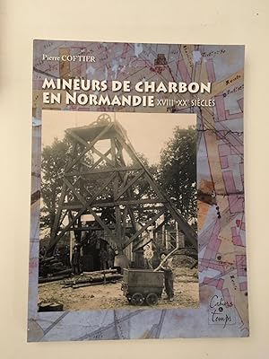 Mineurs de charbon en Normandie, XVIIIème-XXème siècles.