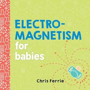 Seller image for Electromagnetism for Babies (Board Book) for sale by BargainBookStores