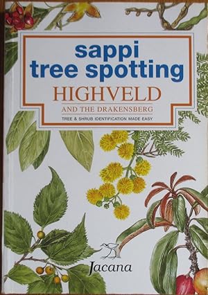 Sappi Tree Spotting Highveld and the Drakensberg Tree and Shrub Identification Made Easy