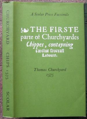 Image du vendeur pour A SCOLAR PRESS FACSIMILE. THE FIRST PART OF CHURCHYARD'S CHIPS. THOMAS CHURCHYARD 1575. mis en vente par Graham York Rare Books ABA ILAB