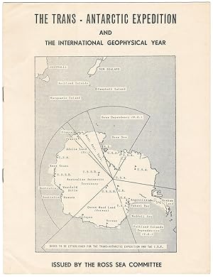 The Trans-Antarctic Expedition and the International Geophysical Year. Issued by the Ross Sea Com...