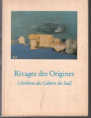 Immagine del venditore per Rivages des origines : Archives des cahiers du sud venduto da librairie philippe arnaiz