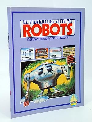EL MUNDO DEL FUTURO 1. ROBOTS. CIENCIA Y MEDICINA EN EL SIGLO 21 (Vvaa) Plesa, 1980. OFRT