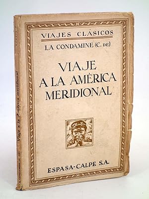 Bild des Verkufers fr VIAJES CLSICOS. VIAJE A LA AMRICA MERIDIONAL (C. De La Condamine) Espasa Calpe, 1941 zum Verkauf von Libros Fugitivos