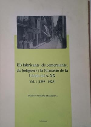 Bild des Verkufers fr Els fabricants, els comerciants, els botiguers i la formaci de la Lleida del s. XX. Volum 1 (1898-1923) zum Verkauf von Llibres Capra