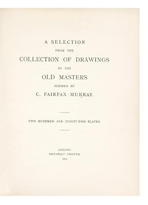 Imagen del vendedor de A Selection from the Collection of Drawings by Old Masters formed by C. Fairfax Murray a la venta por Jonathan A. Hill, Bookseller Inc.