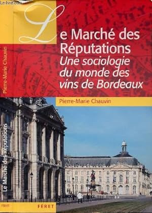 Bild des Verkufers fr LE MARCHE DES REPUTATIONS - UNE SOCIOLOGIE DU MONDE DES VINS DE BORDEAUX zum Verkauf von Le-Livre