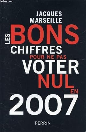 Image du vendeur pour LES BONS CHIFFRES POUR NE PAS VOTER NUL EN 2007 mis en vente par Le-Livre