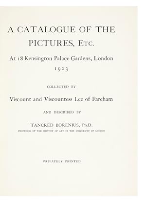 A Catalogue of the Pictures, etc. At 18 Kensington Palace Gardens, London, 1923, Collected by Vis...