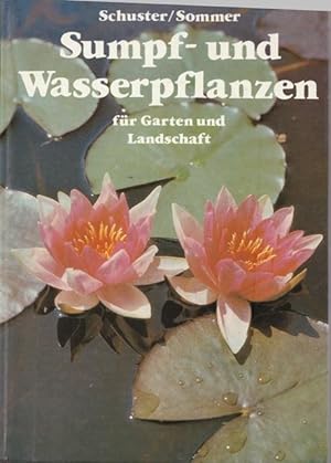 Sump- und Wasserpflanzen für Garten und Landschaft. Eigenschaften, Ansptüche, Verwendung.