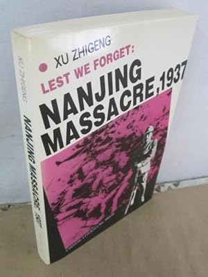 Imagen del vendedor de Lest We Forget: Nanjing Massacre, 1937 a la venta por Atlantic Bookshop