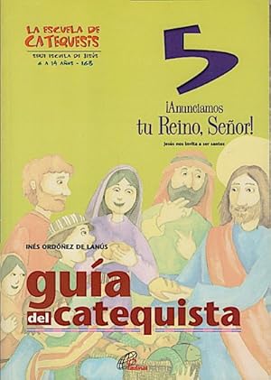 Anunciamos tu Reino, Senor! : Jesús nos invita a ser santos : guía del catequista 5° ano EGB