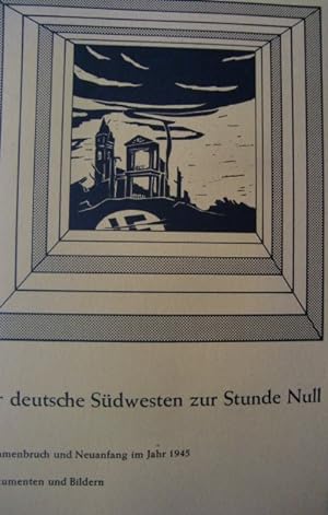 Seller image for Der deutsche Sdwesten zur Stunde Null. Zusammenbruch und Neuanfang im Jahr 1945 in Dokumenten und Bildern. for sale by Herr Klaus Dieter Boettcher