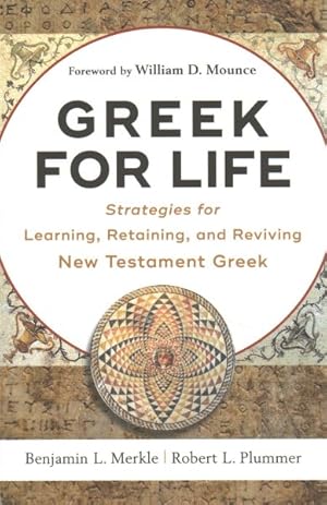 Image du vendeur pour Greek for Life : Strategies for Learning, Retaining, and Reviving New Testament Greek mis en vente par GreatBookPrices