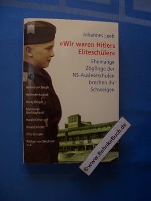 Bild des Verkufers fr Wir waren Hitlers Eliteschler" : Ehemalige Zglinge der NS-Ausleseschulen brechen ihr Schweigen. Heyne-Bcher / 19 / Heyne-Sachbuch ; 704 zum Verkauf von Antiquariat BehnkeBuch