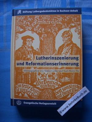 Seller image for Lutherinszenierung und Reformationserinnerung. Herausgegeben von Stefan Laube und Karl-Heinz Fix im Auftrag der Stiftung Luthergedenksttten in Sachsen-Anhalt, Schriften der Stiftung Luthergedenksttten in Sachsen-Anhalt ; Bd. 2. for sale by Antiquariat BehnkeBuch