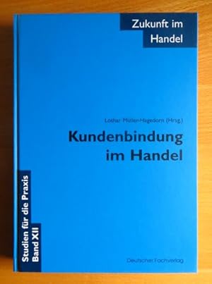 Kundenbindung im Handel. Lothar Müller-Hagedorn (Hrsg.) / Zukunft im Handel ; Bd. 12