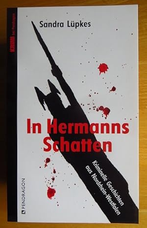 In Hermanns Schatten : kriminelle Geschichten aus Nordrhein-Westfalen. Krimi bei Pendragon