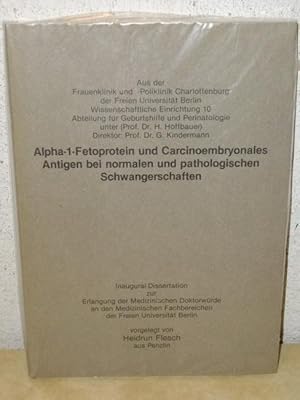 Alpha-1-Fetoprotein und Carcinoembryonales Antigen bei normalen und pathologischen Schwangerschaf...