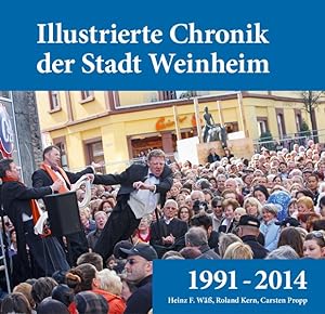 Immagine del venditore per Illustrierte Chronik der Stadt Weinheim: 1991 - 2014 venduto da Versandantiquariat Felix Mcke