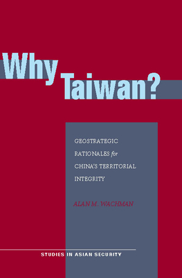 Bild des Verkufers fr Why Taiwan?: Geostrategic Rationales for China's Territorial Integrity (Paperback or Softback) zum Verkauf von BargainBookStores