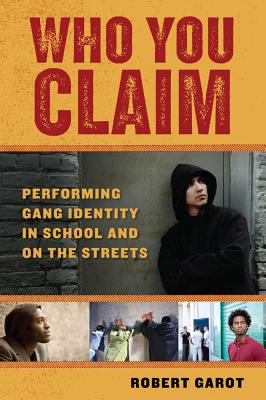 Seller image for Who You Claim: Performing Gang Identity in School and on the Streets (Paperback or Softback) for sale by BargainBookStores