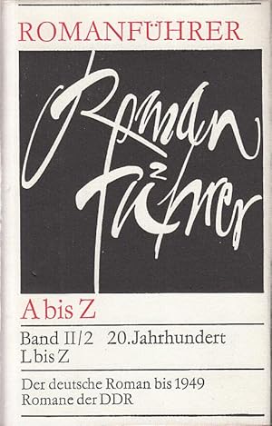 Seller image for Romanfhrer A bis Z -Bd. II/2 20.Jahrhundert L-Z - Der deutsche Roman bis 19049 - Romane der DDR for sale by Antiquariat Jterbook, Inh. H. Schulze