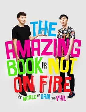 Seller image for The Amazing Book is Not on Fire : The World of Dan and Phil for sale by AHA-BUCH GmbH