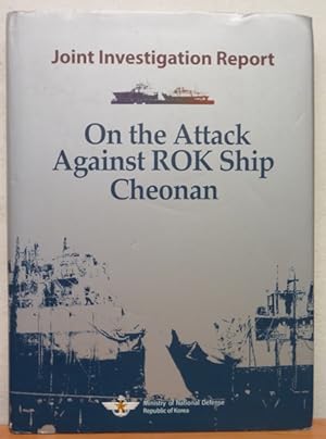 Joint Investigation Report: On the Attack Against ROK Ship Cheonan