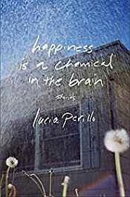 Bild des Verkufers fr Happiness Is a Chemical in the Brain: Stories zum Verkauf von Monroe Street Books