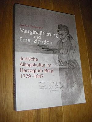 Imagen del vendedor de Marginalisierung und Emanzipation. Jdische Alltagskultur im Herzogtum Berg 1779 - 1847 a la venta por Versandantiquariat Rainer Kocherscheidt