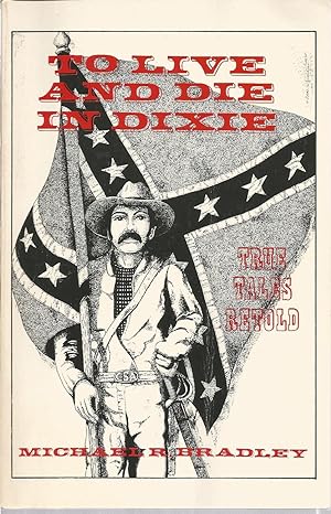 To Live and Die in Dixie: True Tales Retold